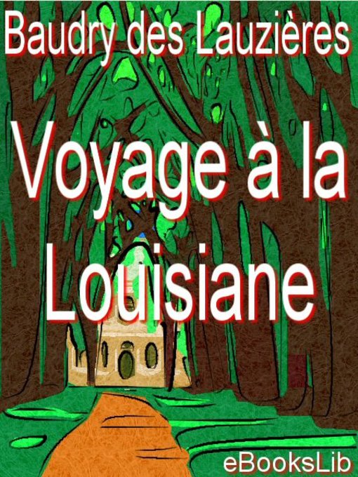 Title details for Voyage à la Louisiane et sur le continent de l'Amérique septentrionale by Baudry Des Lozières - Available